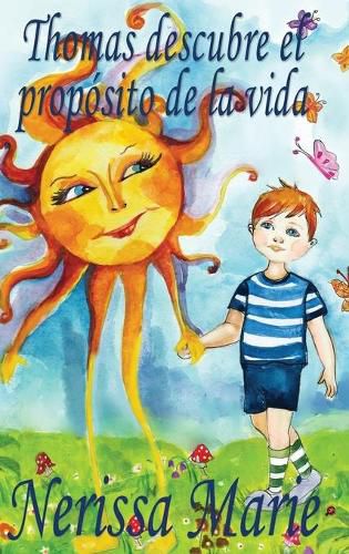 Cover image for Thomas descubre el proposito de la vida (libro de ninos sobre el proposito de la vida, cuentos infantiles, libros infantiles, libros para los ninos, libros para ninos, bebes, libros infantiles, bebes)