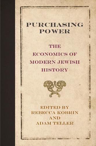 Cover image for Purchasing Power: The Economics of Modern Jewish History