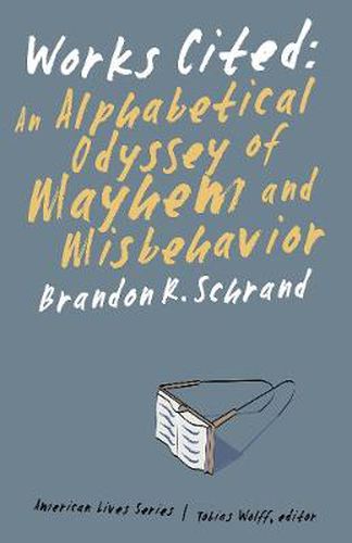 Cover image for Works Cited: An Alphabetical Odyssey of Mayhem and Misbehavior