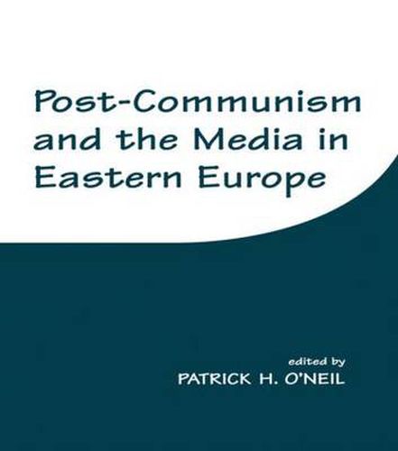 Cover image for Post-Communism and the Media in Eastern Europe