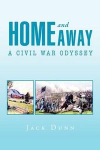 Cover image for Home and Away: A Civil War Odyssey