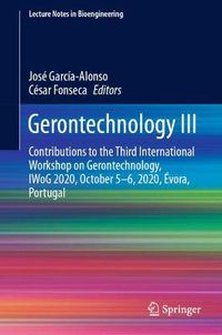 Cover image for Gerontechnology III: Contributions to the Third International Workshop on Gerontechnology, IWoG 2020, October 5-6, 2020, Evora, Portugal