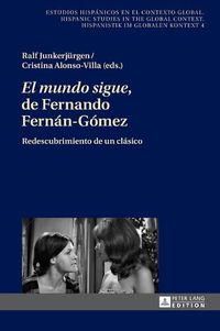 Cover image for El Mundo Sigue  de Fernando Fernan-Gomez: Redescubrimiento de Un Clasico
