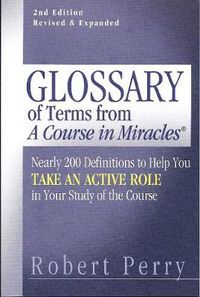 Cover image for Glossary of Terms from 'A Course in Miracles': Nearly 200 Definitions to Help You Take an Active Role in Your Study of the Course