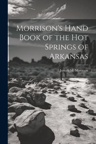 Cover image for Morrison's Hand Book of the Hot Springs of Arkansas