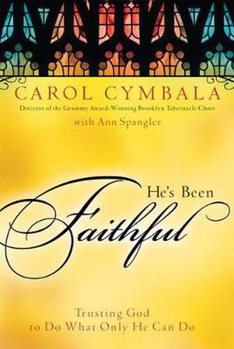 Cover image for He's Been Faithful: Trusting God to Do What Only He Can Do