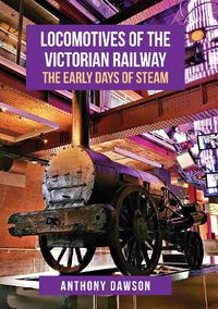 Cover image for Locomotives of the Victorian Railway: The Early Days of Steam