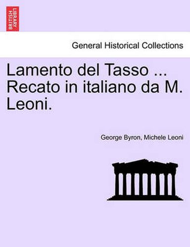 Lamento del Tasso ... Recato in Italiano Da M. Leoni.