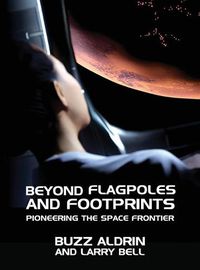 Cover image for Beyond Flagpoles and Footprints: Pioneering the Space Frontier