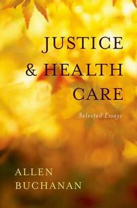 Cover image for Justice and Health Care: Selected Essays
