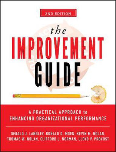 Cover image for The Improvement Guide: A Practical Approach to Enhancing Organizational Performance