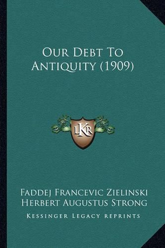 Cover image for Our Debt to Antiquity (1909)