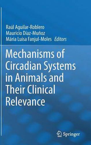 Cover image for Mechanisms of Circadian Systems in Animals and Their Clinical Relevance