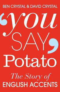 Cover image for You Say Potato: The Story of English Accents