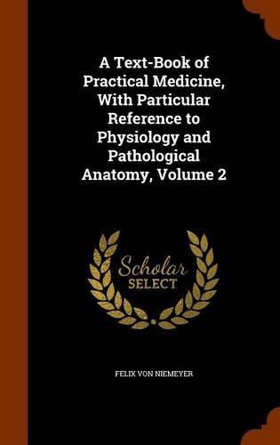 A Text-Book of Practical Medicine, with Particular Reference to Physiology and Pathological Anatomy, Volume 2