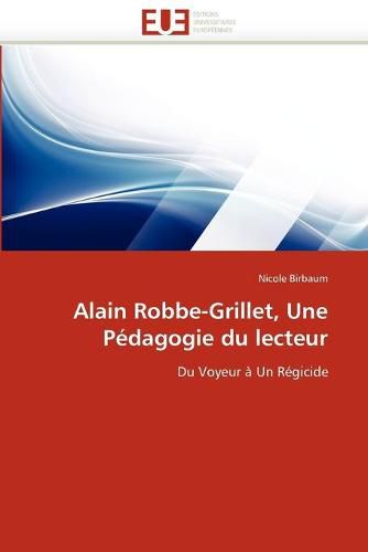 Alain Robbe-Grillet, Une Pedagogie Du Lecteur