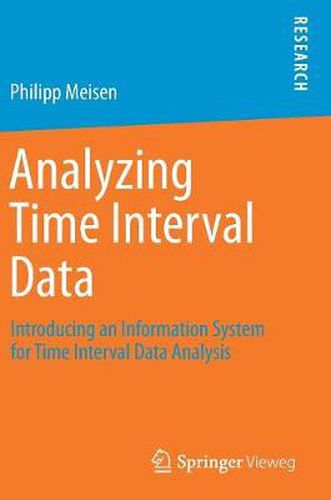 Cover image for Analyzing Time Interval Data: Introducing an Information System for Time Interval Data Analysis