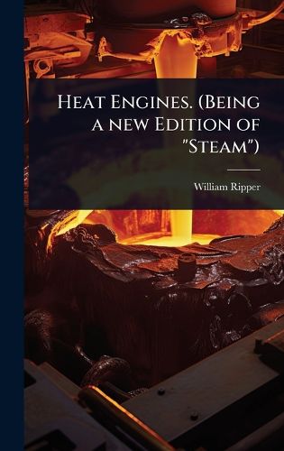 Cover image for Heat Engines. (Being a new Edition of "Steam")