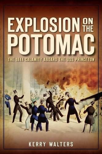 Cover image for Explosion on the Potomac: The 1844 Calamity Aboard the USS Princeton