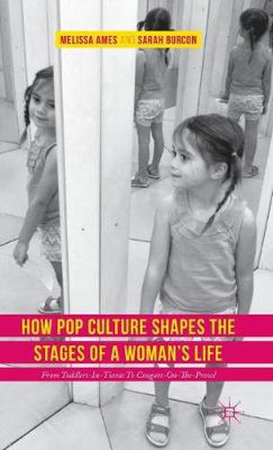 Cover image for How Pop Culture Shapes the Stages of a Woman's Life: From Toddlers-in-Tiaras to Cougars-on-the-Prowl