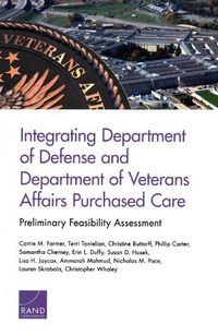 Cover image for Integrating Department of Defense and Department of Veterans Affairs Purchased Care: Preliminary Feasibility Assessment