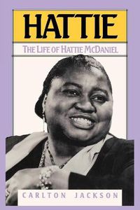 Cover image for Hattie: The Life of Hattie McDaniel