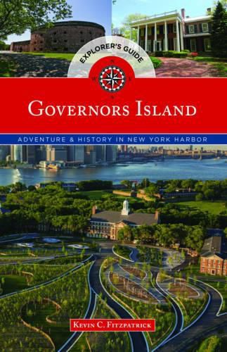 Governors Island Explorer's Guide: Adventure & History in New York Harbor