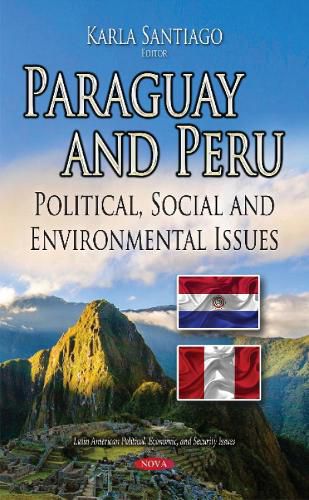 Cover image for Paraguay & Peru: Political, Social & Environmental Issues