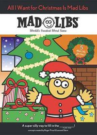 Cover image for All I Want for Christmas Is Mad Libs: World's Greatest Word Game
