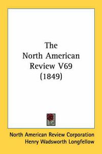 Cover image for The North American Review V69 (1849)