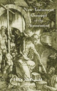 Cover image for The New Testament Concept of Atonement: The Gospel of the Calvary Event