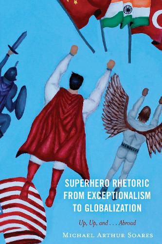 Superhero Rhetoric from Exceptionalism to Globalization