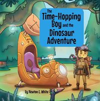 Cover image for The Time-Hopping Boy and the Dinosaur Adventure