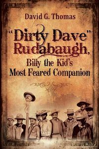 Cover image for "Dirty Dave" Rudabaugh, Billy the Kid's Most Feared Companion