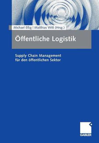 Cover image for OEffentliche Logistik: Supply Chain Management Fur Den OEffentlichen Sektor