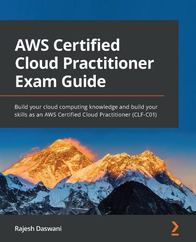 Cover image for AWS Certified Cloud Practitioner Exam Guide: Build your cloud computing knowledge and build your skills as an AWS Certified Cloud Practitioner (CLF-C01)