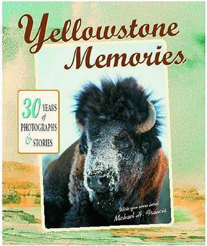 Yellowstone Memories: 30 Years of Photographs & Stories