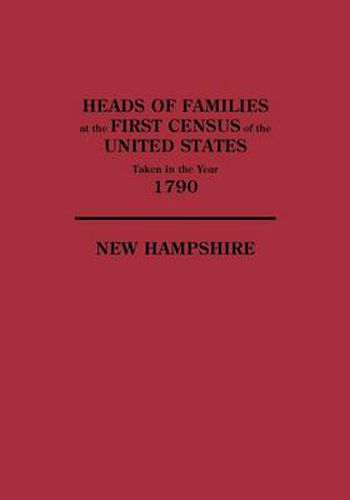 Cover image for Heads of Families at the First Census of the United States Taken in the Year 1790, New Hampshire