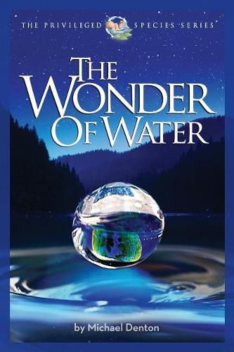 Cover image for The Wonder of Water: Water's Profound Fitness for Life on Earth and Mankind