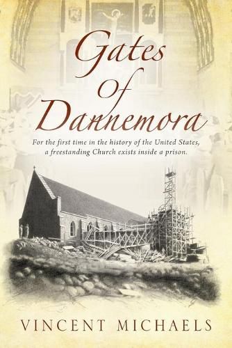 Cover image for Gates of Dannemora: For the first time in the history of the United States, a freestanding Church exists inside a prison.