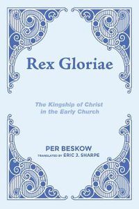 Cover image for Rex Gloriae: The Kingship of Christ in the Early Church