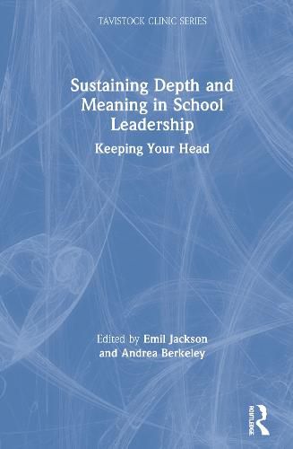 Cover image for Sustaining Depth and Meaning in School Leadership: Keeping Your Head