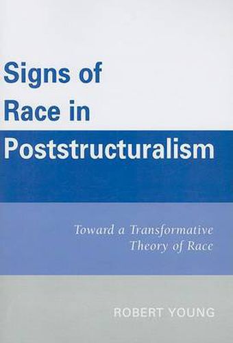 Cover image for Signs of Race in Poststructuralism: Toward a Transformative Theory of Race