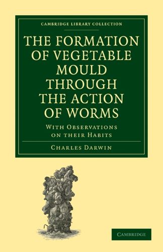 Cover image for The Formation of Vegetable Mould through the Action of Worms: With Observations on their Habits