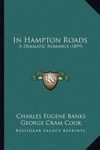 Cover image for In Hampton Roads: A Dramatic Romance (1899)