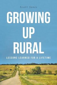 Cover image for Growing Up Rural: Lessons Learned For a Lifetime