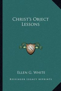 Cover image for Christ's Object Lessons