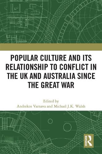 Cover image for Popular Culture and Its Relationship to Conflict in the UK and Australia since the Great War