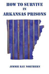 Cover image for How to Survive in Arkansas Prisons