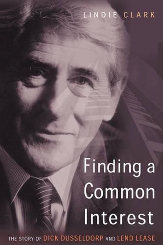 Cover image for Finding a Common Interest: The Story of Dick Dusseldorp and Lend Lease